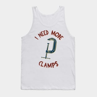 I Need More Clamps Tank Top
